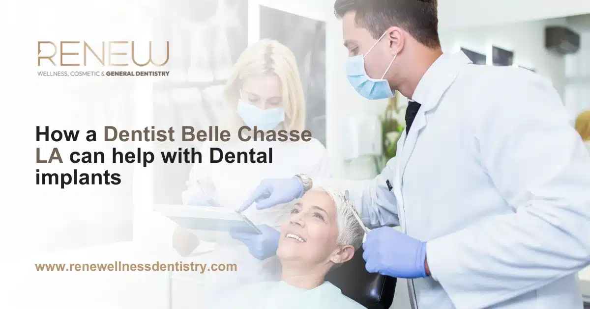 How a Dentist Belle Chasse LA can help with Dental implants
