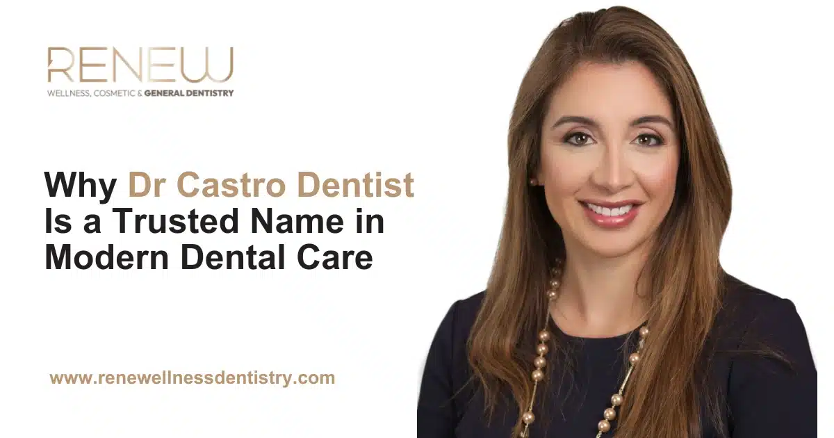 Why Dr Castro Dentist Is a Trusted